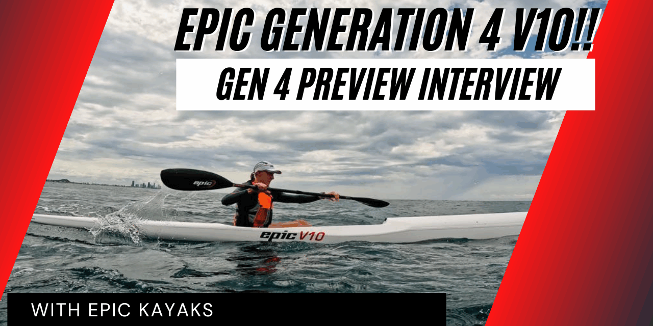 Epic Kayaks V10 Gen 4 Preview Interview