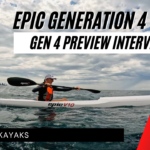 Epic Kayaks V10 Gen 4 Preview Interview