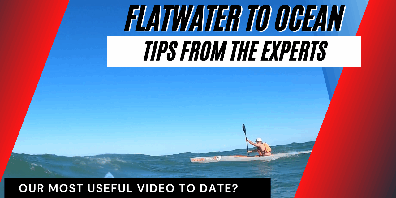 Flatwater to Ocean Paddling - Tips from the experts