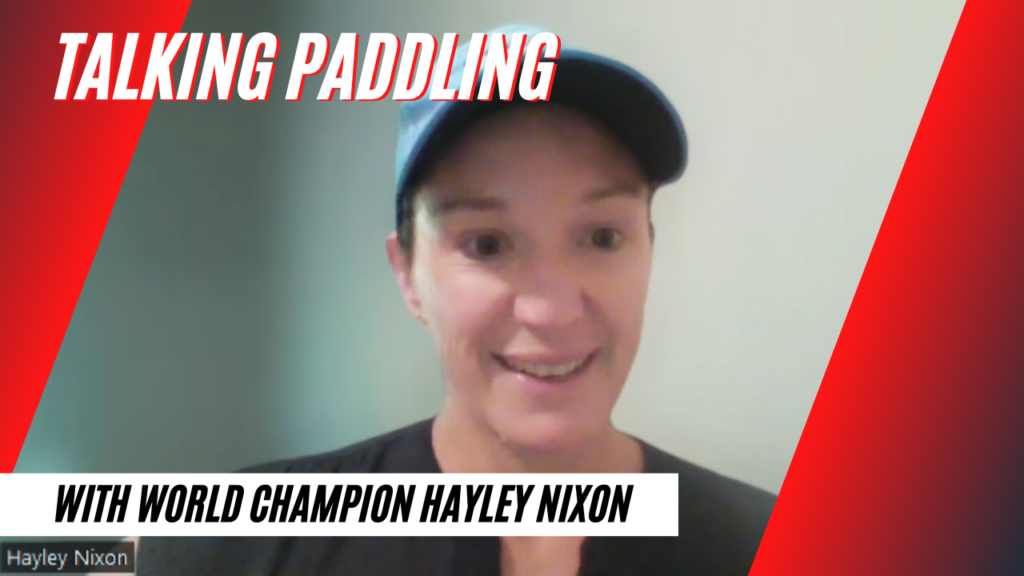Talking Paddling with World Champion Hayley Nixon